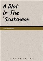 <세계의 명시 시리즈> A Blot In The 'Scutcheon